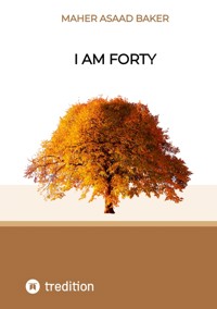 I am forty - Maher Asaad Baker - ebook
