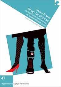 Drogi feminizmu. Od kapitalizmu państwowego do neoliberalnego kryzysu - Nancy Fraser - ebook