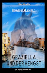 Graziella und der Hengst: Venedig-Krimi - Meinhard-Wilhelm Schulz - ebook