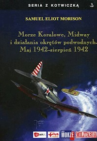 Morze Koralowe Midway i działania okrętów podwodnych - Morison Samuel Eliot - książka