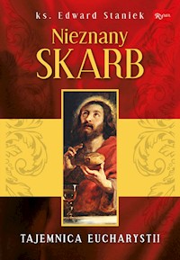 Nieznany Skarb. Tajemnica Eucharystii - ks. Edward Staniek - ebook
