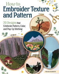 How to Embroider Texture and Pattern - Melissa Galbraith - ebook