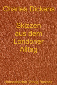 Skizzen aus dem Londoner Alltag - Dickens Charles - ebook