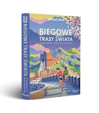 Biegowe trasy świata 50 niesamowitych miejsc w 28 krajach -  - książka
