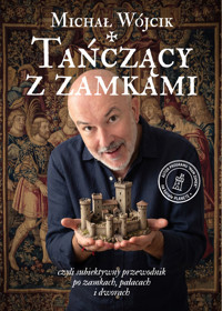 Tańczący z zamkami. Czyli subiektywny przewodnik po zamkach, pałacach i dworach - Michał Wójcik - książka