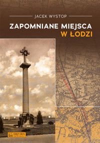 Zapomniane miejsca w Łodzi - Jacek Wystop - książka
