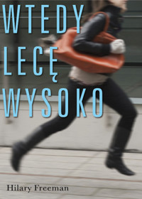 Wtedy lecę wysoko - Freeman Hilary - książka