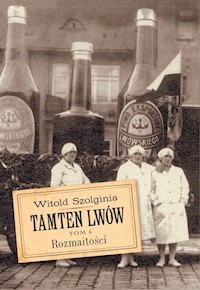 Tamten Lwów Tom 6 Rozmaitości - Szolginia Witold - książka