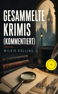 Gesammelte Krimis (Kommentiert) - Collins Wilkie - ebook