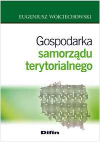 Gospodarka samorządu terytorialnego - Eugeniusz Wojciechowski - książka