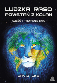 Ludzka raso, powstań z kolan. Część 1. Tropienie lwa - David Icke - książka