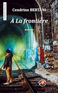 À la frontière - Cendrine Bertani - ebook