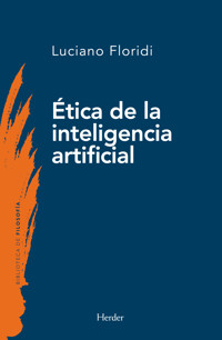 Ética de la inteligencia artificial - Luciano Floridi - ebook