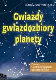 Gwiazdy, gwiazdozbiory, planety. Poznaj 25 najpiękniejszych gwiazdozbiorów - Klaus M. Schittenhelm - ebook