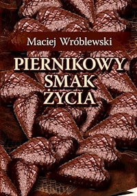 Piernikowy smak życia - Wróblewski Maciej - książka