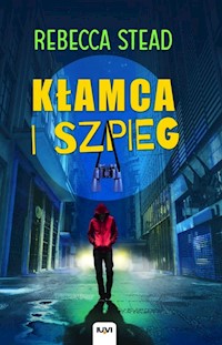 Kłamca i szpieg - Rebecca Stead - książka