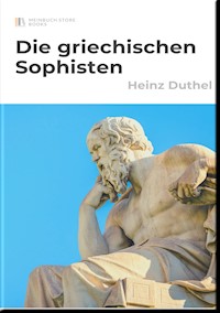 Die griechischen Sophisten - Heinz Duthel - ebook