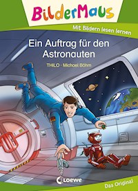 Bildermaus - Ein Auftrag für den Astronauten - THiLO - ebook