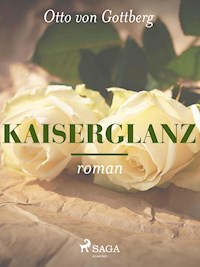 Kaiserglanz - Otto von Gottberg - ebook