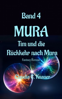 MURA Band 4 - Tim und die Rückkehr nach Mura - Claudia C. Knauer - ebook