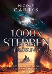 1.000 x sterben = Erlösung? - Nicole Gabrys - ebook