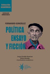 Fernando González: Política, ensayo y ficción - Santiago Aristizábal Montoya - ebook