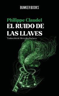 El ruido de las llaves - Philippe Claudel - ebook