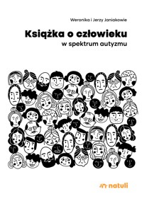 Książka o człowieku w spektrum autyzmu - Weronika i Jerzy Janiakowie - ebook
