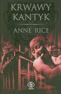Kroniki Wampirów (10). Krwawy kantyk - Anne Rice - ebook