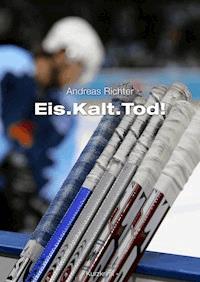 Eis.Kalt.Tod! - Andreas Richter - ebook