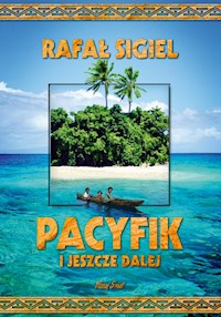Pacyfik i jeszcze dalej - Rafał Sigiel - książka