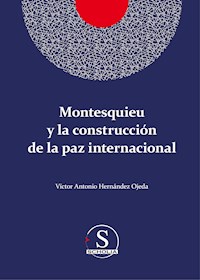 Montesquieu y la construcción de la paz internacional - Víctor Antonio Hernández Ojeda - ebook
