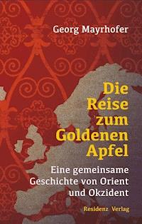 Die Reise zum Goldenen Apfel - Georg Mayrhofer - ebook