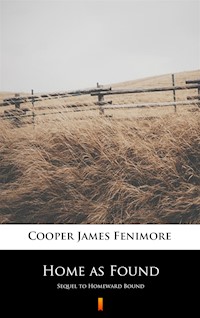 Home as Found. Sequel to Homeward Bound - James Fenimore Cooper - ebook