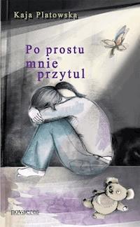 Po prostu mnie przytul - Kaja Platowska - ebook