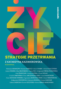 Życie. Strategie przetrwania - Kazimierowska Katarzyna - ebook + książka