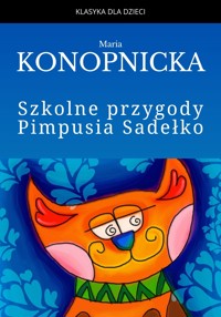 Szkolne przygody Pimpusia Sadełko - Maria Konopnicka - ebook + książka
