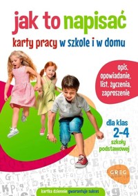 Jak to napisać. Karty pracy w szkole i w domu dla klas 2-4 - zbiorowa praca - książka