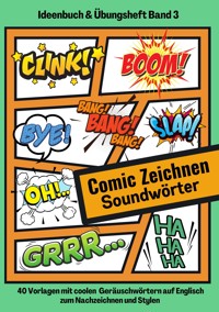 Comic Soundwörter zeichnen und kreativ gestalten Schriftarten Buchstaben Ideenbuch und Übungsheft für Kinder, Teenager, Erwachsene 40 Vorlagen mit coolen Geräuschwörtern auf Englisch - Cake Navarro - ebook
