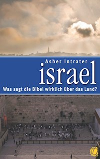 Israel – Was sagt die Bibel wirklich über das Land? - Asher Intrater - ebook