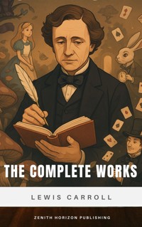 The Complete Works of Lewis Carroll - Lewis Carroll - ebook