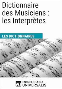Dictionnaire des Musiciens : les Interprètes - Encyclopaedia Universalis - ebook