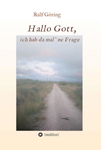 Hallo Gott, ich hab da mal ne Frage - Ralf Göring - ebook
