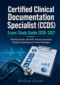 Certified Clinical Documentation Specialist (CCDS) Exam Study Guide 2026–2027 - Hollow Grant - ebook