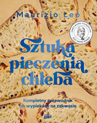 Sztuka pieczenia chleba. Kompletny przewodnik po wypiekach na zakwasie - Leo Maurizio - książka