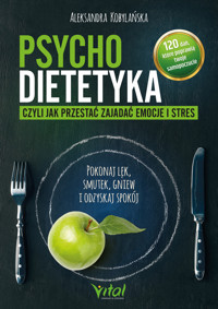 Psychodietetyka, czyli jak przestać zajadać emocje i stres - Kobylańska Aleksandra - ebook + książka