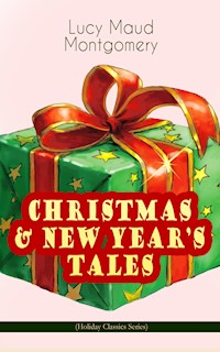 CHRISTMAS & NEW YEAR'S TALES (Holiday Classics Series) - Lucy Maud Montgomery - ebook