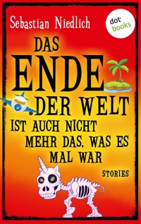 Das Ende der Welt ist auch nicht mehr das, was es mal war - Sebastian Niedlich - ebook