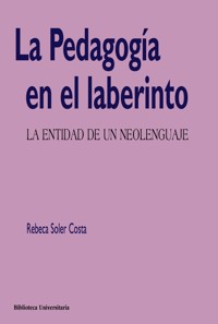 La Pedagogía en el laberinto - Rebeca Soler Costa - ebook