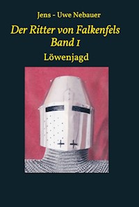 Der Ritter von Falkenfels Band 1 - Jens - Uwe Nebauer - ebook